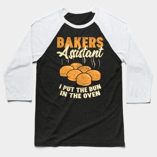 Bakers Assistant - I Put the Bun In The Oven Baseball T-Shirt